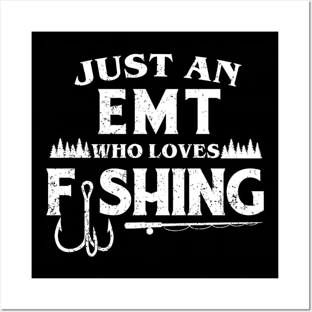 Just an EMT who loves fishing Wall Art by FanaticTee